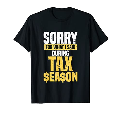 Sorry For What I Said During Tax Season | Funny CPA Apology Camiseta