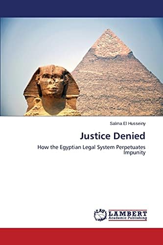 Justice Denied: How the Egyptian Legal System Perpetuates Impunity