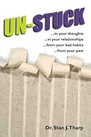 unstuck: Unstuck in your thoughts, relationships, from your bad habits and from your past 1542609941 Book Cover