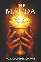 The Manda: A Curandera's Journey To Heal Herself, Her Community, And Our World 1951131843 Book Cover
