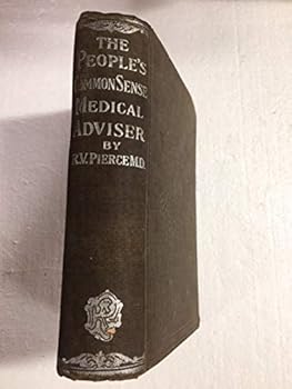 Hardcover The People's Common Sense Medical Advisor in Plain English; or,Medicine Simplified. Nineteenth Edition Book