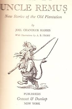 Told by Uncle Remus: New Stories of the Old Plantation