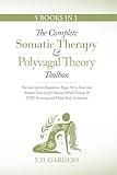 The Complete Somatic Therapy & Polyvagal Theory Toolbox: Nervous System Regulation, Vagus Nerve Reset and Somatic Exercises for Anxiety Relief, Trauma ... Connection (Mind & Body Trauma Recovery)