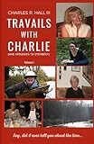 TRAVAILS WITH CHARLIE: Volume I