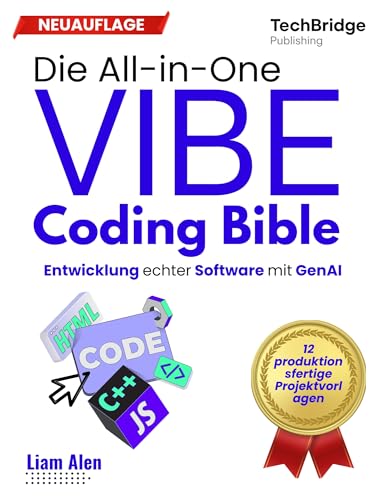 Die All-in-One Vibe Coding Bible: Echte Softwareentwicklung mit GenAI (German Edition)