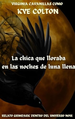 La chica que lloraba en las noches de luna llena (Universo Noir nº 2)
