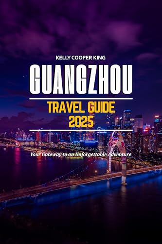 GUANGZHOU TRAVEL GUIDE 2025: Your Gateway to an Unforgettable Adventure