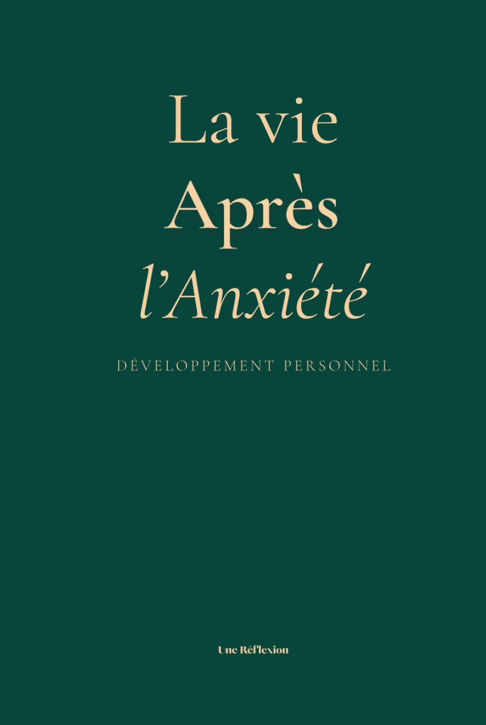 La Vie Après l'Anxiété