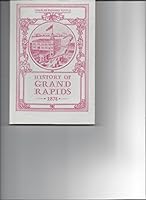History of Grand Rapids With Biographical Sketches 0912382155 Book Cover