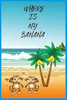 Paperback WHERE IS MY FUCKING BANANA : (6x9,110 pages) Unique Funny Cover / Journal Gift: Lined Notbook / Journal Gift, 110 pages 6x9 Soft cover Book