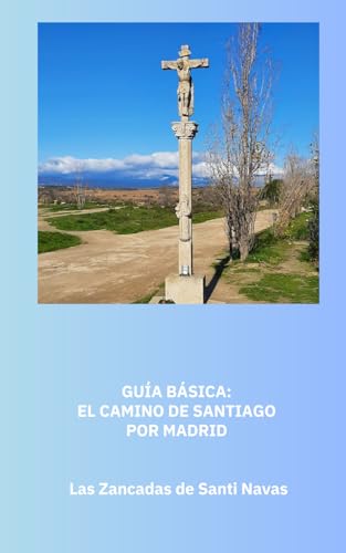 GUÍA BÁSICA DE EL CAMINO DE SANTIAGO POR MADRID (GUIAS BASICAS DE PASEOS POR PARQUES Y JARDINES DE MADRID)