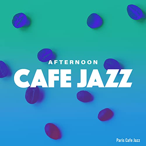Spiele Afternoon Cafe Jazz von Paris Cafe Jazz auf Amazon Music ab
