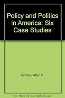 Policy and Politics in America: Six Case Studies 0316792799 Book Cover