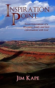 Paperback Inspiration Point: Seven Generations of a Wyoming Family and their Conversations with God Book