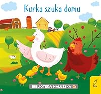 Biblioteka maluszka. Kurka szuka domu 8328063905 Book Cover