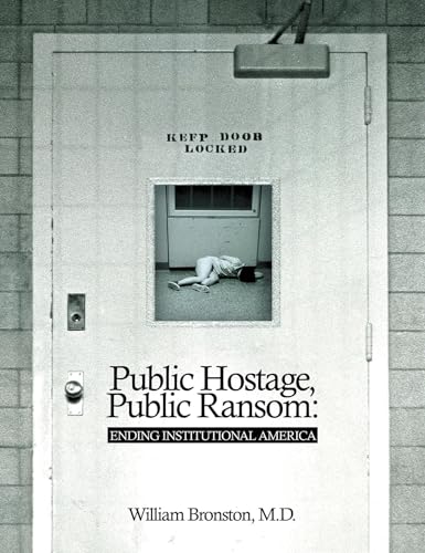 Public Hostage Public Ransom: Ending Institutional America