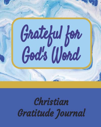 Grateful For God's Word (A 90-Day Christian Gratitude Journal with