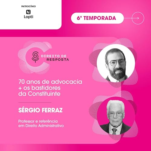 EP#141: S&eacute;rgio Ferraz, 70 anos de advocacia + os bastidores da Constitui&ccedil;&atilde;o.