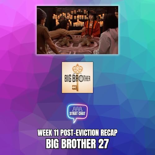 Big Brother 27: WEEK 11 EVICTION RECAP | Strat Chat Podcast