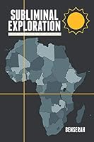 Subliminal Exploration: The Burden of Africa 1514461889 Book Cover