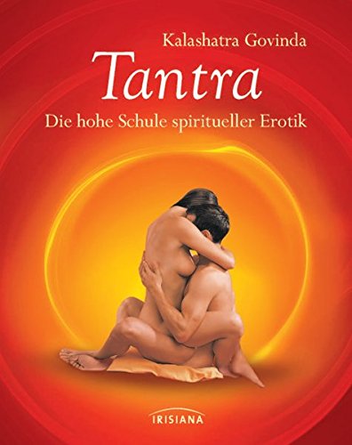 Tantra: Die hohe Schule spiritueller Erotik. Kompaktratgeber Tantra: Die hohe Schule spiritueller Erotik. Kompaktratgeber