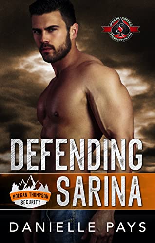 Defending Sarina (Special Forces: Operation Alpha) (Morgan Thompson Security Book 1)