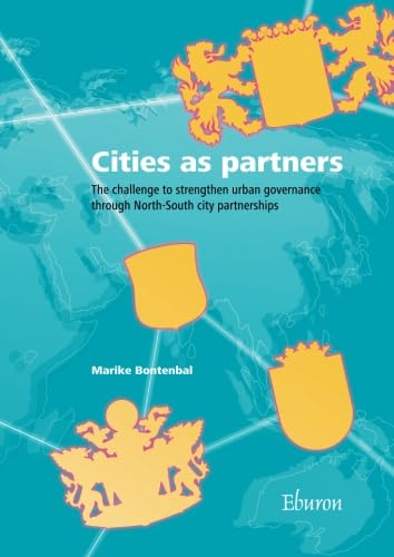 Cities as partners: The challenge to strengthen urban governance through North-South city partnerships
