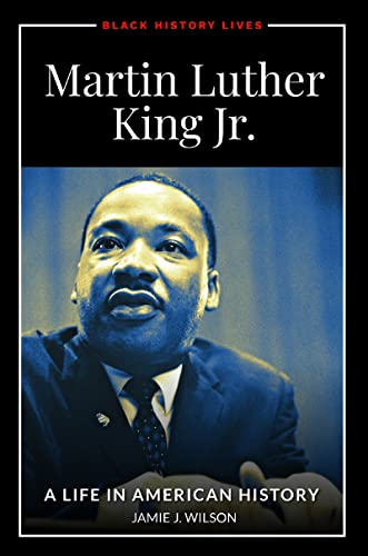 Martin Luther King Jr.: A Life in American History (Black History Lives)