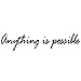 Anything is Possible Vinyl Wall Decal Inspirational Quote Wall Art Sticker