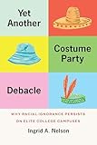 Yet Another Costume Party Debacle: Why Racial Ignorance Persists on Elite College Campuses