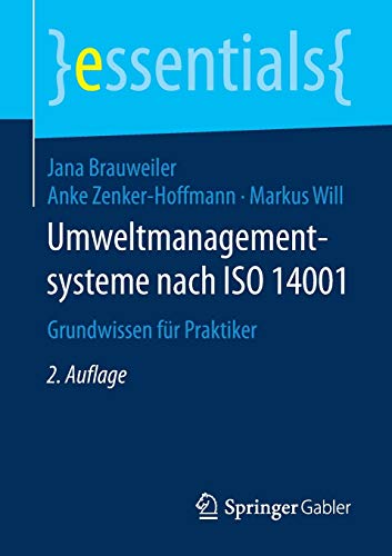 Umweltmanagementsysteme nach ISO 14001: Grundwissen für Praktiker (essentials) Umweltmanagementsysteme nach ISO 14001: Grundwissen für Praktiker (essentials)