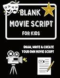 Blank Movie Script For Kids: Draw, Write & Create Up To 6 of Your Own Movies. Fun Activity Book for Kids. Large Format 8.5 X 11 in.