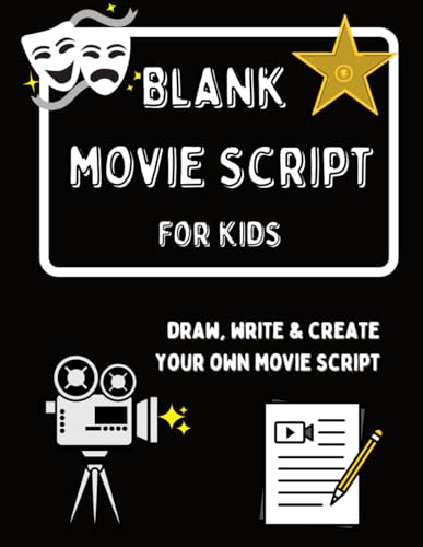 Blank Movie Script For Kids: Draw, Write & Create Up To 6 of Your Own Movies. Fun Activity Book for Kids. Large Format 8.5 X 11 in.