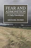 Fear & Admonition: Uncommon Daily Devotions 1514711060 Book Cover