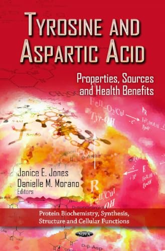 Tyrosine and Aspartic Acid: Properties, Sources and Health Benefits (Protein Biochemistry, Synthesis, Structure, and Cellular Functions)