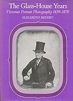 Glasshouse Years: Victorian Portrait Photography, 1830-70 0860431991 Book Cover