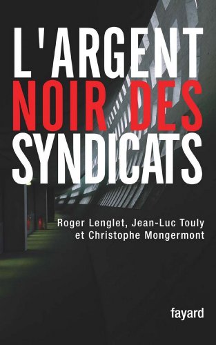Télécharger L'argent noir des syndicats (Documents) Livre PDF Gratuit