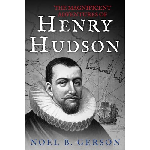 The Magnificent Adventures of Henry Hudson Audiobook By Noel B. Gerson, Philip Vail cover art