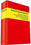 Bauvertragsmanagement: Gestaltung, Änderung und Abwicklung von Verträgen sowie Konfliktbewältigung in Bauprojekten