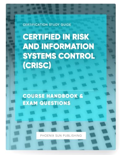Certified in Risk and Information Systems Control (CRISC) (English Edition)