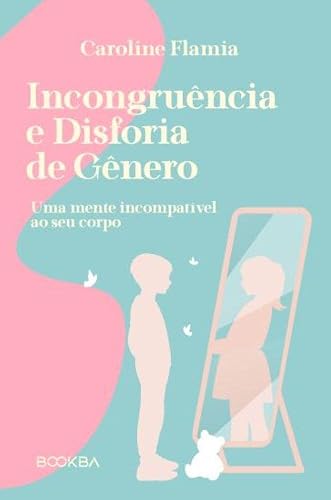 Incongruência e Disforia de Gênero