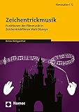 Zeichentrickmusik: Funktionen der Filmmusik in Zeichentrickfilmen Walt Disneys (Filmstudien, Band 72)