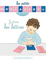 Les petits Montessori - Je trace les lettres - de 3 a 6 ans (French Edition) 2369401079 Book Cover