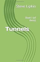 Tunnels: Book I (of three) 1797743147 Book Cover