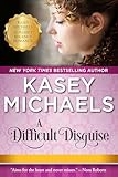 A Difficult Disguise (Kasey Michaels Alphabet Regency Romance Book 15)