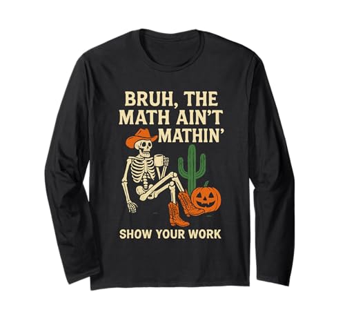 Bruh Math Aint Mathin Skeleton Funny Halloween Long Sleeve T-Shirt