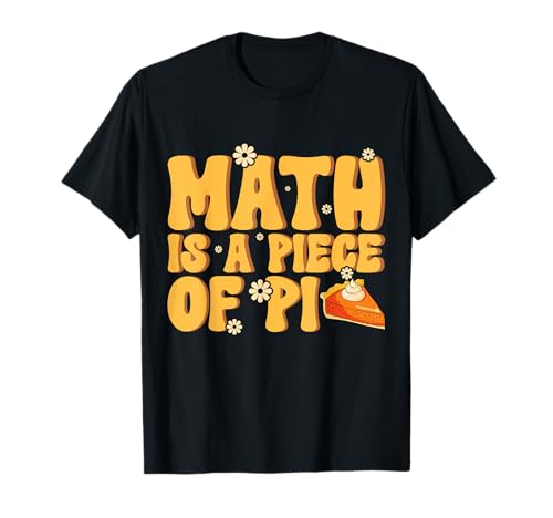 Matemáticas Es Un Pedazo De Pi Pi Día 3.14 Amante Matemáticas Pi Matemáticas Camiseta