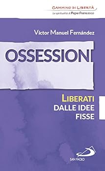 Paperback Ossessioni. Liberati dalle idee fisse [Italian] Book