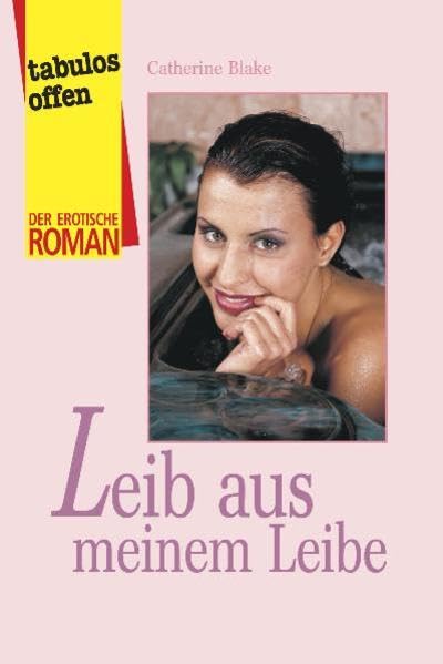 Leib aus meinem Leibe (Der erotische Roman)