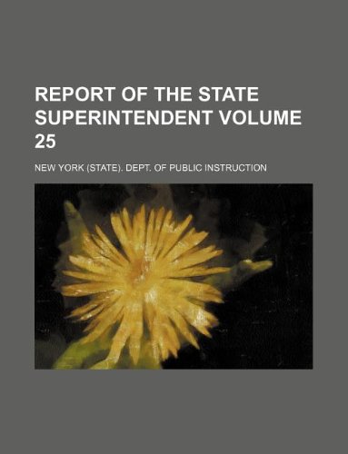 Report of the State Superintendent Volume 25